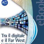 Tra il digitale e il Far West