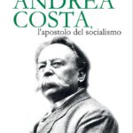 Andrea Costa. L'apostolo del socialismo