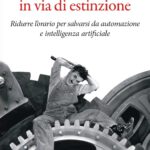 Il lavoro in via di estinzione