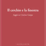 Il cerchio e la finestra. Saggio su Cristina Campo